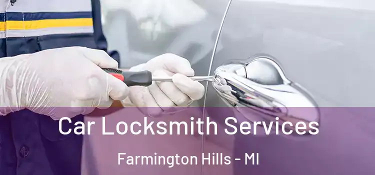 Car Locksmith Services Farmington Hills - MI